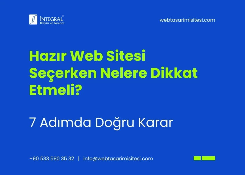 Hazır Web Sitesi Seçerken Nelere Dikkat Etmeli? 7 Adımda Doğru Karar